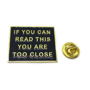 "IF YOU CAN READ THIS YOU ARE TOO CLOSE" Pin