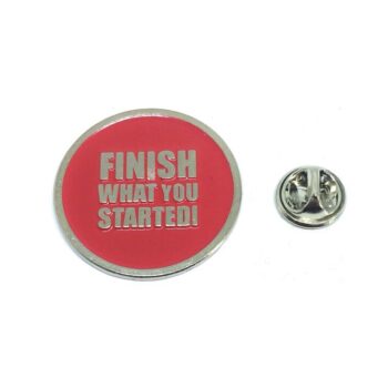 "FINISH WHAT YOU STARTED" Inspirational Lapel Pin