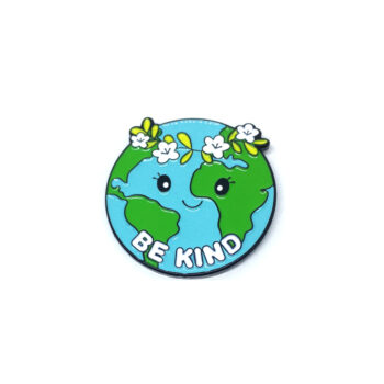 Earth Be Kind Pin