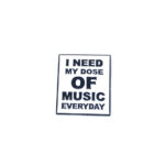 I Need My Dose of Music Everyday Pin