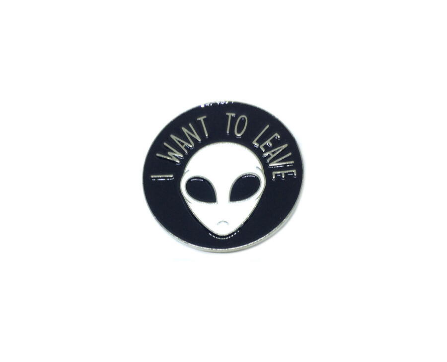 "I Want to Leave" Alien Pin