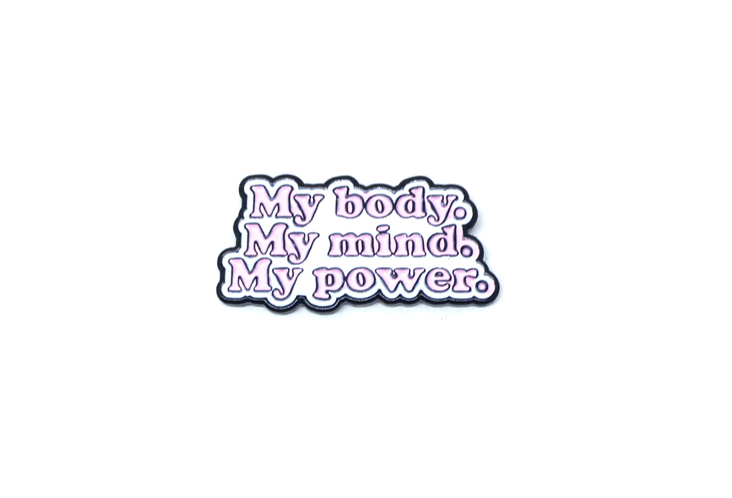 "My Body My Mind My Power" Pin