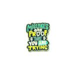 "Mistakes are Proof that You are trying" Pin