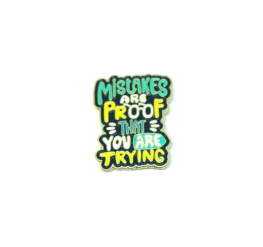 "Mistakes are Proof that You are trying" Pin