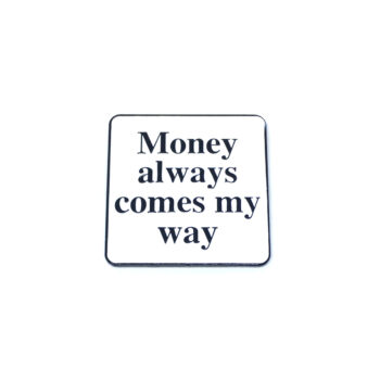 "Money always comes my way" Pin