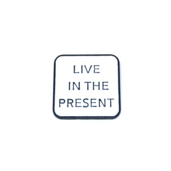 "Live in the Present" Pin