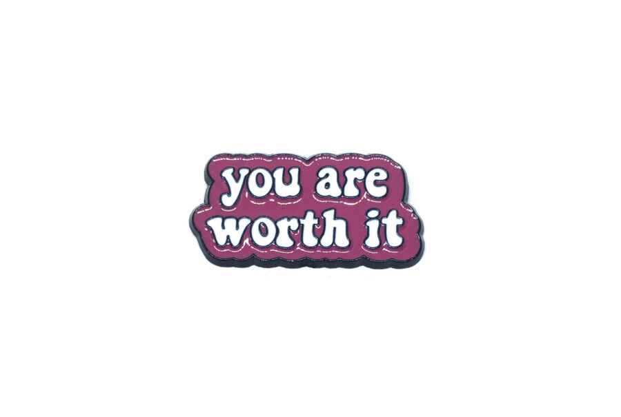 "You are worth it" Pin