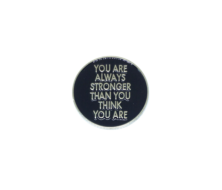 "You are always Stronger than you Think" Pin