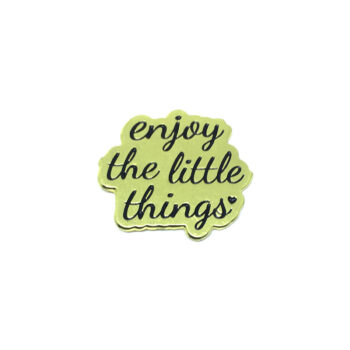 "Enjoy the little Things" Pin