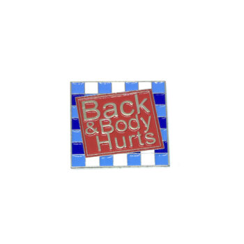 "Back and Body Hurts" Pin