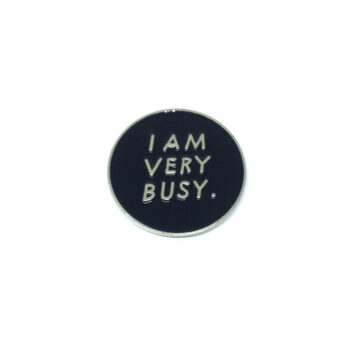 "I Very Busy" Enamel Pin