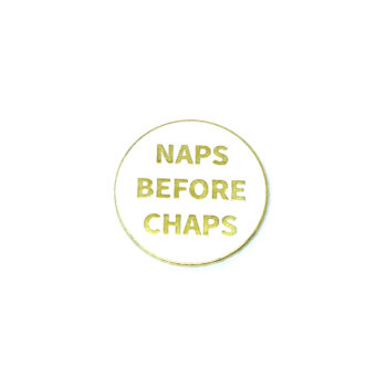 "Naps Before Chaps" Enamel Pin
