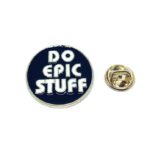 "Do Epic Stuff" Round Pin