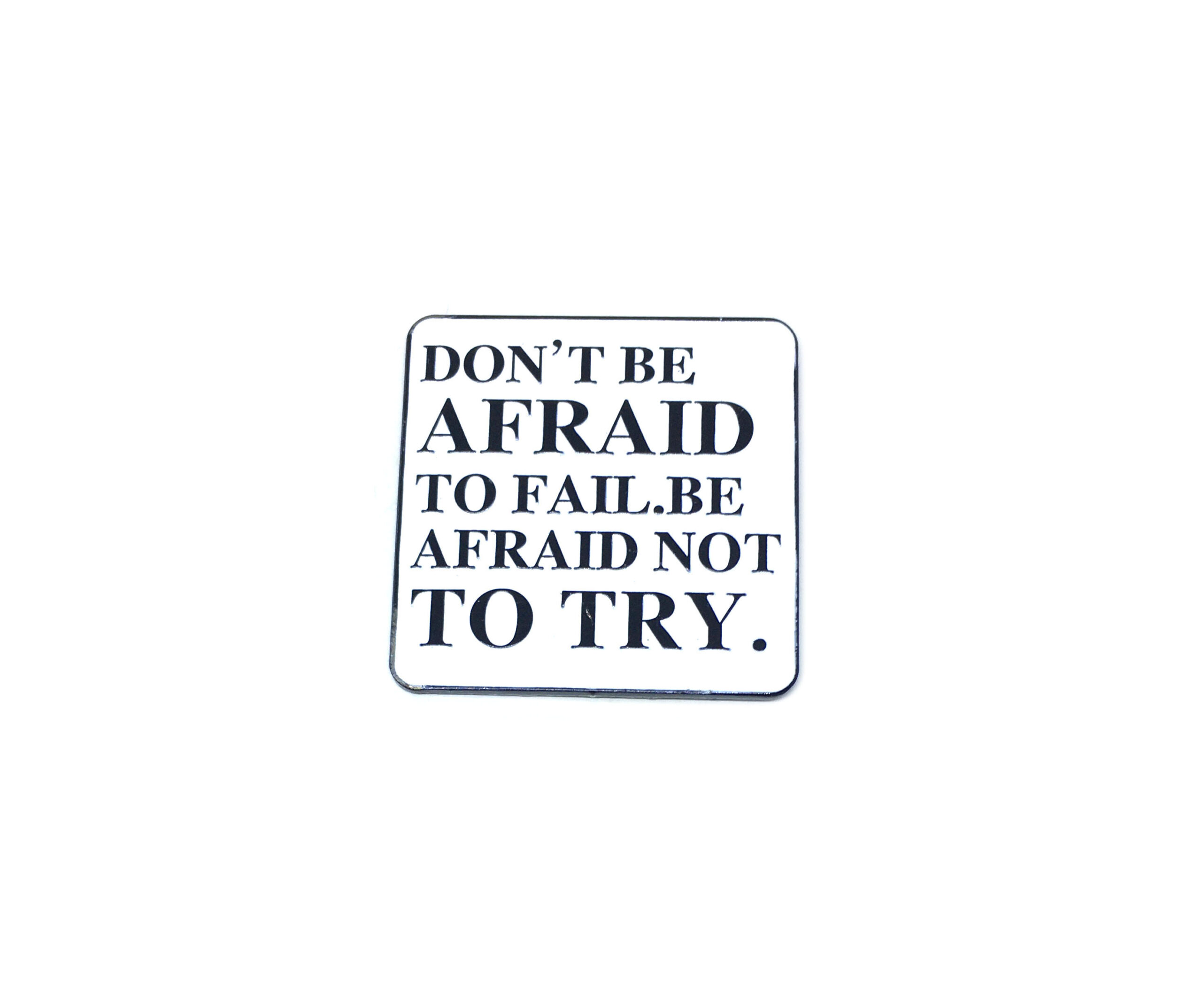 "Don't be Afraid to Fail