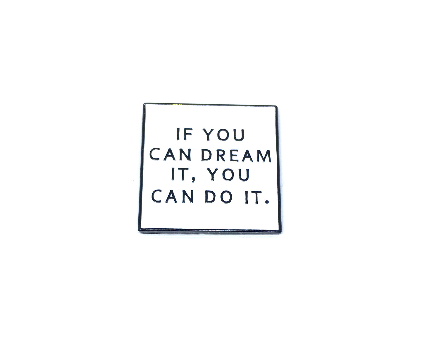 "If you can Dream it. You can do it" Pin