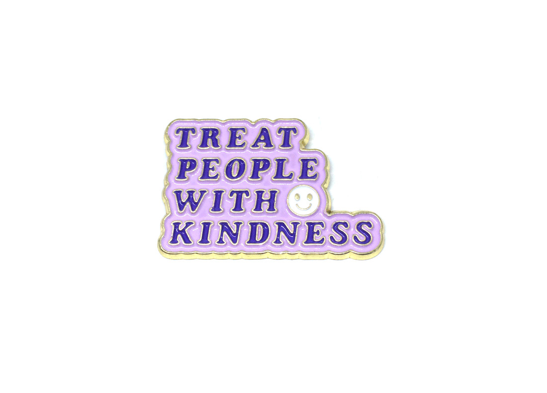 Treat People with Kindness Pin