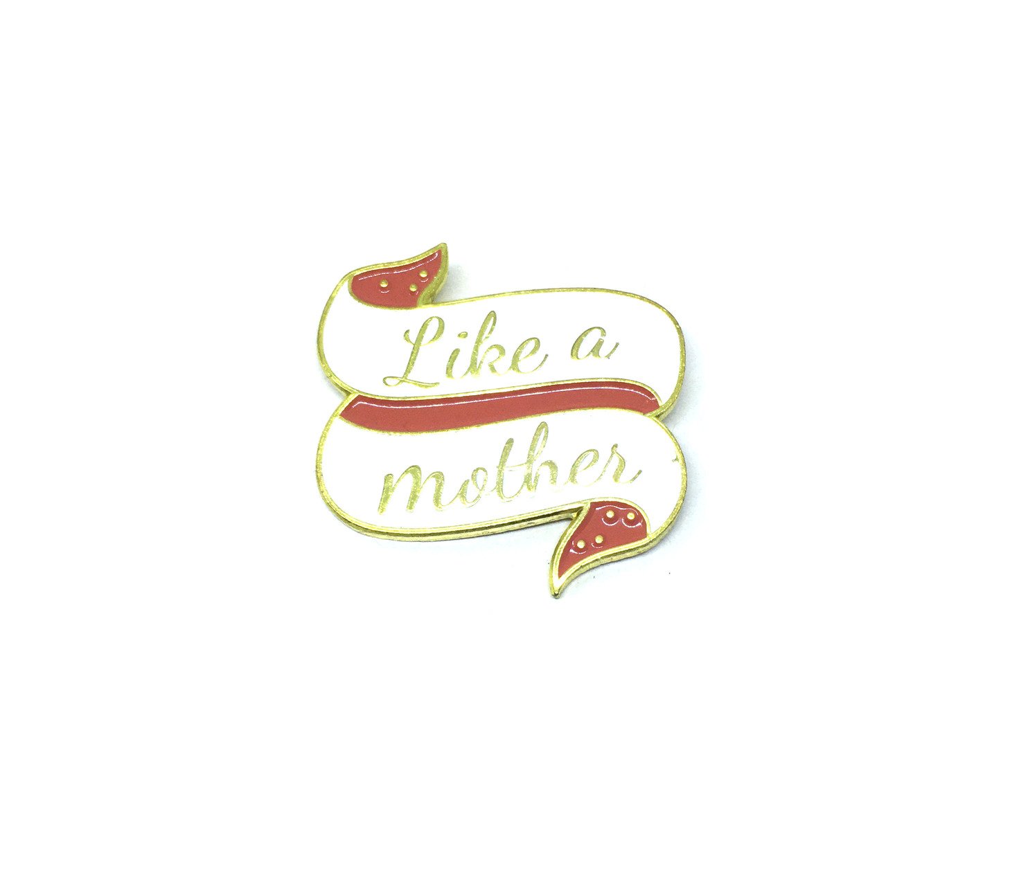 "Like A Mother" Enamel Pin