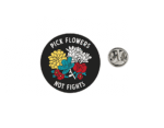'Pick Flowers Not Fights' Lapel Pin
