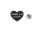 'Normal Is An Illusion 'Heart Pin