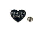 FHRT-153 ‘Love Me Like My Demons Do’ Heart shaped Pin
