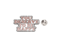 Motivational Quote 'You Deserve to be Happy' Lapel Pin