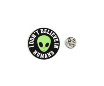 'I don't Believe In Humans' Alien Pin