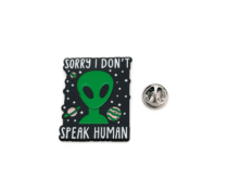 'Sorry I Don't Speak Human' Alien Pin