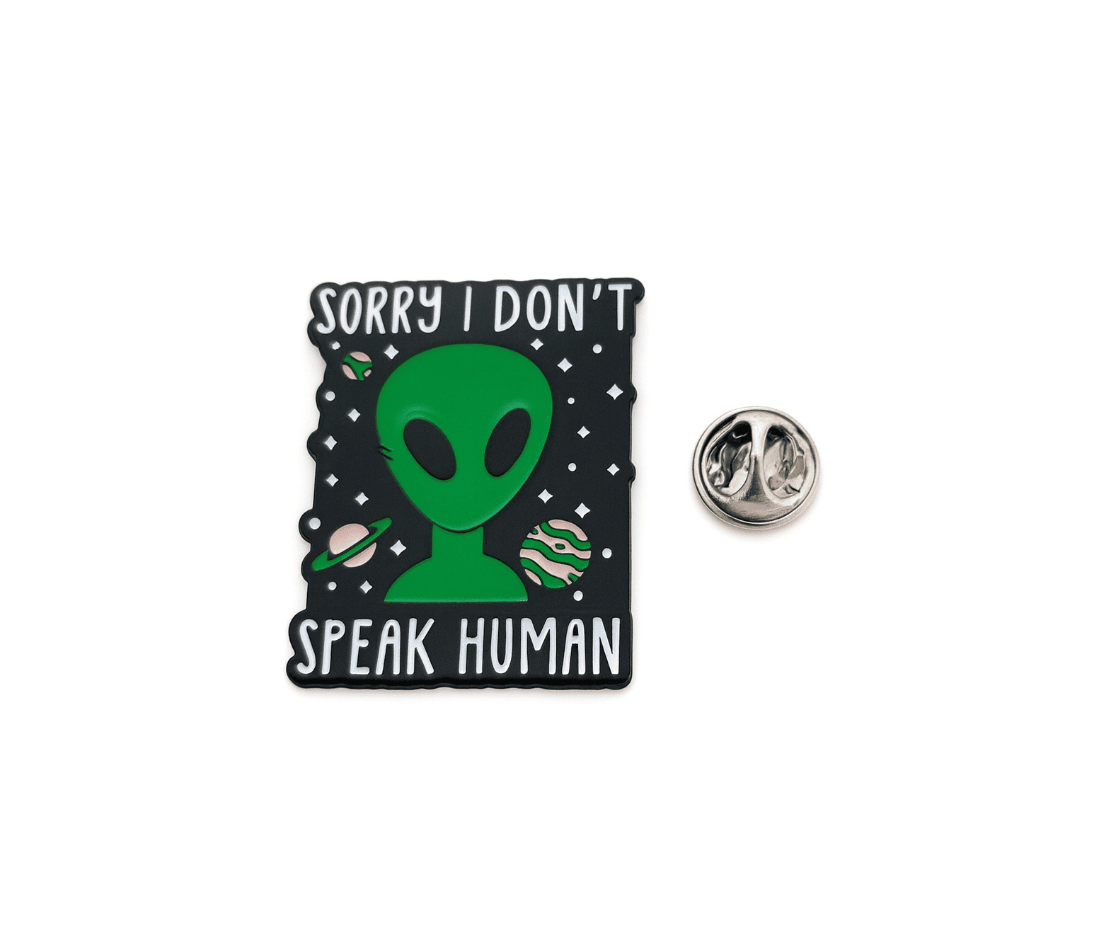 FSPC-051 'Sorry I Don't Speak Human' Alien Pin 'Sorry I Don't Speak Human' Alien Pin