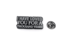 “I Have Loved You for a Thousand Years” Enamel Pin