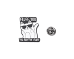 FCAT-152 ‘Fluff You You Fluffin Fluff’ Cat Pin
