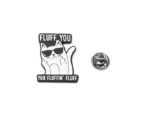 'Fluff You You Fluffing Fluff' Cat Pin