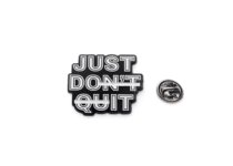 Just Don't Quit or Just Do it Enamel Pin