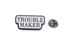 Trouble Maker Pin