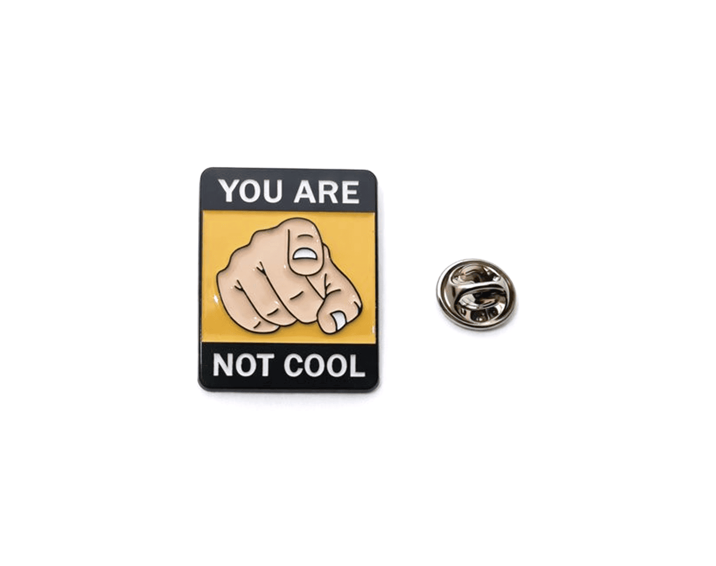 “You Are Not Cool” Enamel Pin