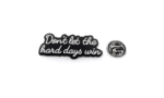 Don't Let Hard Day Win Enamel Pin