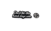 Don't Let Hard Day Win Enamel Pin