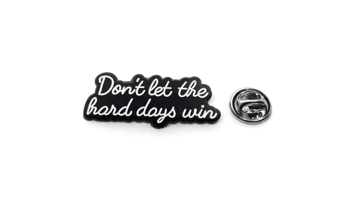 FINS-120 Don't Let Hard Day Win Enamel Pin Don't Let Hard Day Win Enamel Pin